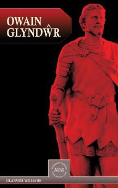 Owain Glyndwr - Pocket Guides - Glanmor Williams - Books - University of Wales Press - 9780708319413 - May 1, 2005