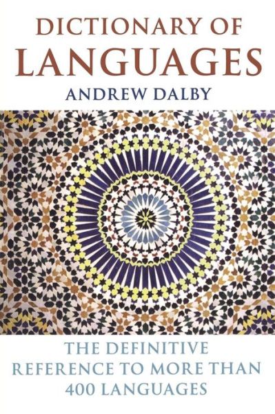 Cover for Andrew Dalby · Dictionary of Languages: The Definitive Reference to More Than 400 Languages (Paperback Book) (2006)