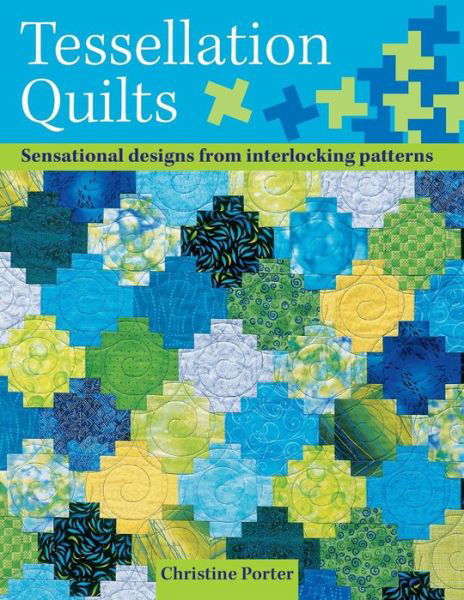Tessellation Quilts - Porter, Christine (Author) - Boeken - David & Charles - 9780715319413 - 30 maart 2007