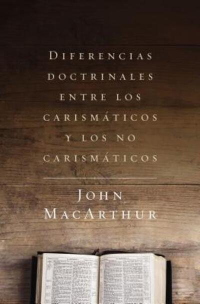 Cover for John F. Macarthur · Diferencias doctrinales entre los carismaticos y los no carismaticos (Pocketbok) (2016)