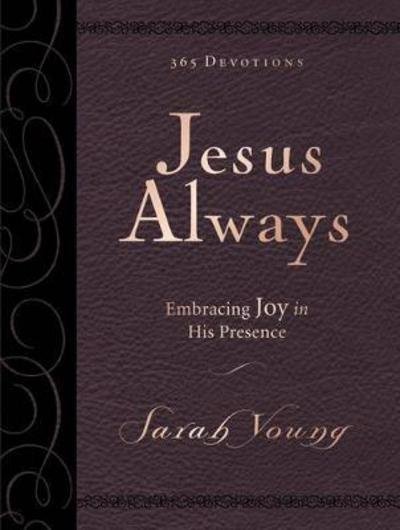 Cover for Sarah Young · Jesus Always, Large Text Leathersoft, with Full Scriptures: Embracing Joy in His Presence (a 365-Day Devotional) - Jesus Always (Lederbuch) (2017)