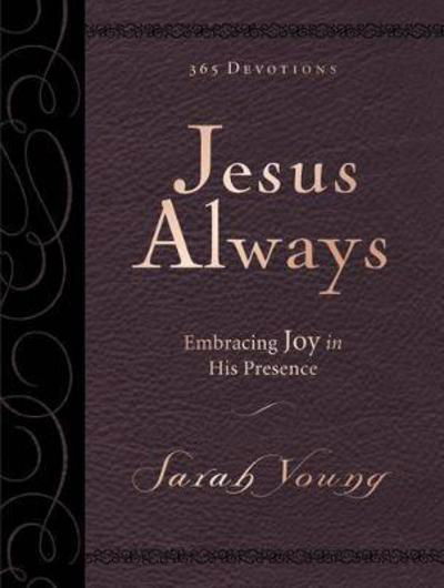 Cover for Sarah Young · Jesus Always, Large Text Leathersoft, with Full Scriptures: Embracing Joy in His Presence (a 365-Day Devotional) - Jesus Always (Læderbog) (2017)