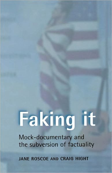 Cover for Craig Hight · Faking it: Mock-Documentary and the Subversion of Factuality (Paperback Book) (2001)