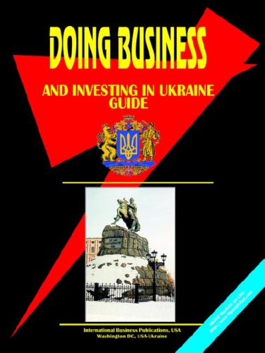 Doing Business and Investing in Ukraine Guide (World Business, Investment and Government Library) - Ibp Inc - Books - International Business Publications, Inc - 9780739786413 - October 28, 2013