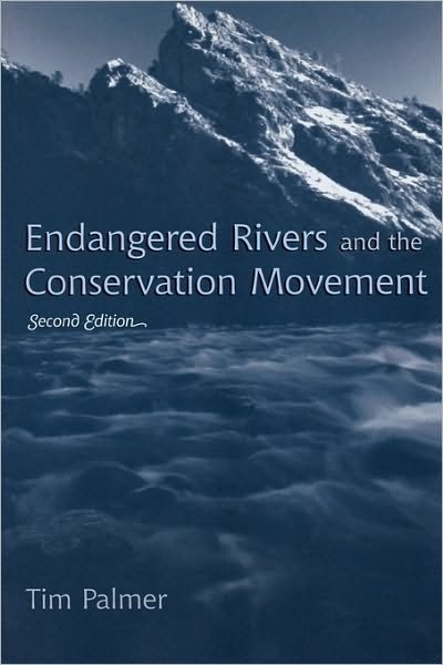 Endangered Rivers and the Conservation Movement - Tim Palmer - Livros - Rowman & Littlefield - 9780742531413 - 29 de março de 2004