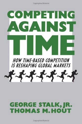 Cover for George Stalk · Competing Against Time: How Time-Based Competition is Reshaping Global Markets (Paperback Book) (1990)