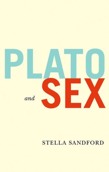 Cover for Stella Sandford · Plato and Sex - Feminist ReVision (Paperback Book) (2010)