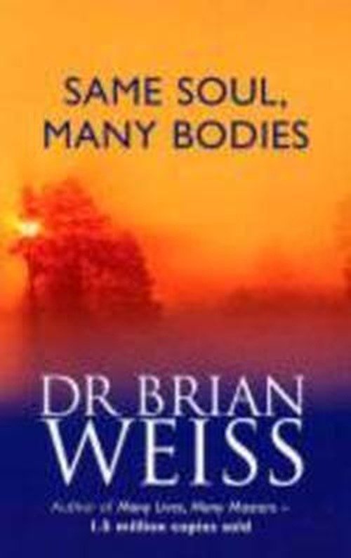 Same Soul, Many Bodies - Dr. Brian Weiss - Livros - Little, Brown Book Group - 9780749925413 - 4 de novembro de 2004