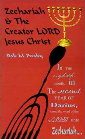 Cover for Dale  M. Presley · Zechariah and the Creator Lord Jesus Christ (Taschenbuch) (2001)