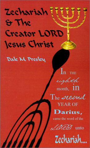 Cover for Dale  M. Presley · Zechariah and the Creator Lord Jesus Christ (Paperback Book) (2001)