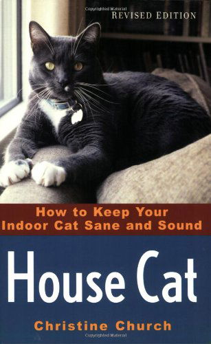 House Cat: How to Keep Your Indoor Cat Sane and Sound - Christine Church - Books - Howell Book House - 9780764577413 - February 1, 2005