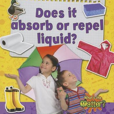 Does it Absorb or Repel Water? - Whats The Matter? - Susan Hughes - Books - Crabtree Publishing Co,US - 9780778705413 - February 28, 2014