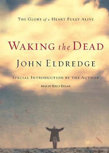 Cover for John Eldredge · Waking the Dead: Library Edition (Audiobook (CD)) [Unabridged edition] (2004)