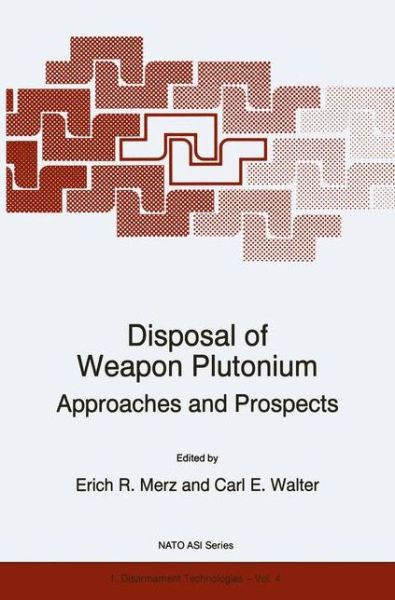 Erich Merz · Disposal of Weapon Plutonium: Approaches and Prospects - Nato Science Partnership Subseries: 1 (Gebundenes Buch) [1996 edition] (1995)