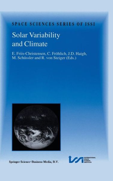 Solar Variability and Climate: Proceedings of an ISSI Workshop, 28 June-2 July 1999, Bern, Switzerland - Space Sciences Series of ISSI - E Friis-christensen - Kirjat - Springer - 9780792367413 - sunnuntai 31. joulukuuta 2000