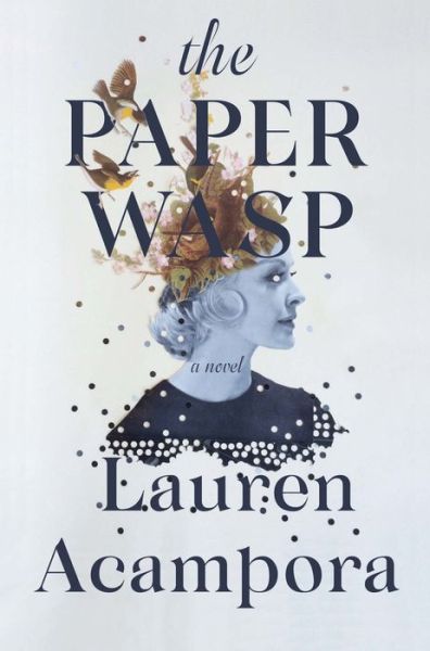 Cover for Lauren Acampora · The Paper Wasp (Hardcover Book) (2019)