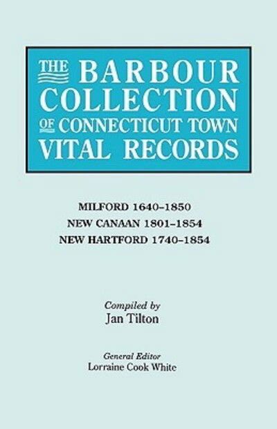 Cover for Lorraine Cook White · The Barbour Collection of Connecticut Town Vital Records. Volume 28: Milford 1640-1850, New Canaan 1801-1854, New Hartford 1740-1854 (Paperback Book) (2010)