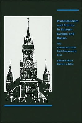 Cover for Sabrina P. Ramet · Protestantism and Politics in Eastern Europe and Russia: The Communist and Post-Communist Eras (Hardcover Book) (1992)