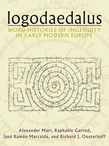 Cover for Alexander Marr · Logodaedalus: Word Histories of Ingenuity in Early Modern Europe (Hardcover Book) (2019)