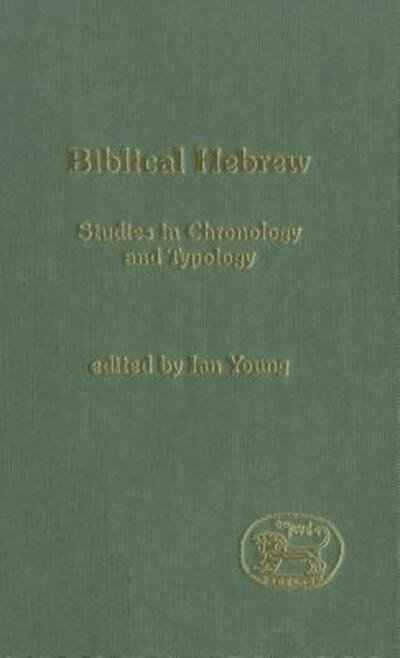Cover for Young, Ian (University of Sydney, Australia) · Biblical Hebrew: Studies in Chronology and Typology - The Library of Hebrew Bible / Old Testament Studies (Inbunden Bok) (2003)