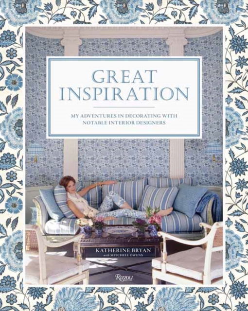 Cover for Katherine Bryan · Great Inspiration: My Adventures in Decorating with Notable Interior Designers (Hardcover Book) (2024)