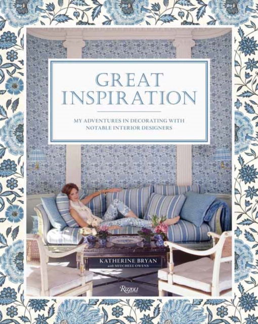 Great Inspiration: My Adventures in Decorating with Notable Interior Designers - Katherine Bryan - Bücher - Rizzoli International Publications - 9780847836413 - 3. September 2024
