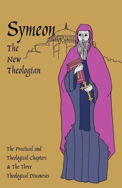 Cover for Symeon, The New Theologian,Saint · The Theological and Practical Treatises and the Three Theological Discourses - Cistercian Studies (Taschenbuch) (1982)