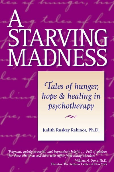 Cover for Ph.D. Judith Ruskay Rabinor · A Starving Madness: Tales of Hunger, Hope, and Healing in Psychotherapy (Paperback Book) (2001)