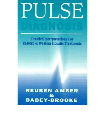 Cover for Reuben Amber · Pulse Diagnosis: Detailed Interpretatons for Eastern &amp; Western Holistic Treatments (Paperback Book) (1993)
