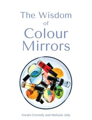 Cover for Korani Connolly · The Wisdom of Colour Mirrors (Pocketbok) (2019)