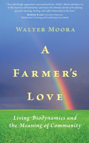 Cover for Walter Moora · A Farmer's Love: Living Biodynamics and the Meaning of Community (Paperback Book) (2011)