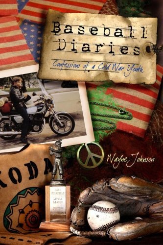 Cover for Wayne Johnson · Baseball Diaries: Confessions of a Cold War Youth (Paperback Book) (2013)