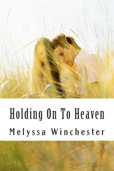 Cover for Melyssa Winchester · Holding on to Heaven (Love United) (Volume 1) (Paperback Book) (2014)