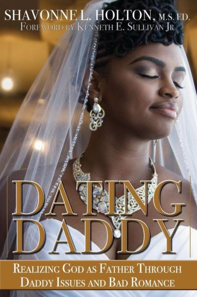 Cover for Shavonne L Holton · Dating Daddy : Realizing God as Father through Daddy Issues and Bad Romance (Taschenbuch) (2017)