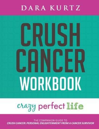 Cover for Dara Kurtz · Crush Cancer Workbook (Paperback Book) (2017)