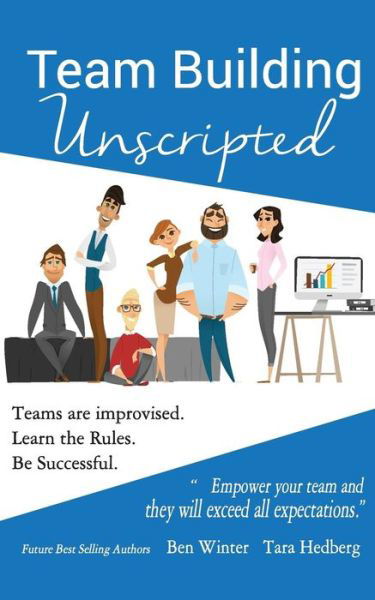Cover for Ben Winter · Team Building Unscripted : Teams are improvised. Learn the Rules. Be Successful. (Paperback Book) (2018)