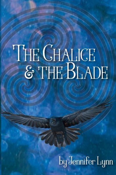 The Chalice and the Blade - Jennifer Lynn - Książki - LIGHTNING SOURCE UK LTD - 9780999843413 - 22 lutego 2020