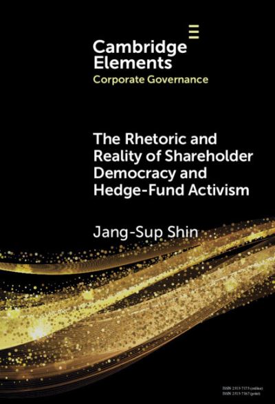 Cover for Shin, Jan-Sup (National University of Singapore) · The Rhetoric and Reality of Shareholder Democracy and Hedge-Fund Activism - Elements in Corporate Governance (Hardcover Book) (2024)