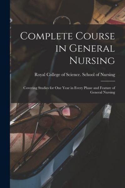 Cover for On Royal College of Science (Toronto · Complete Course in General Nursing [microform] (Taschenbuch) (2021)