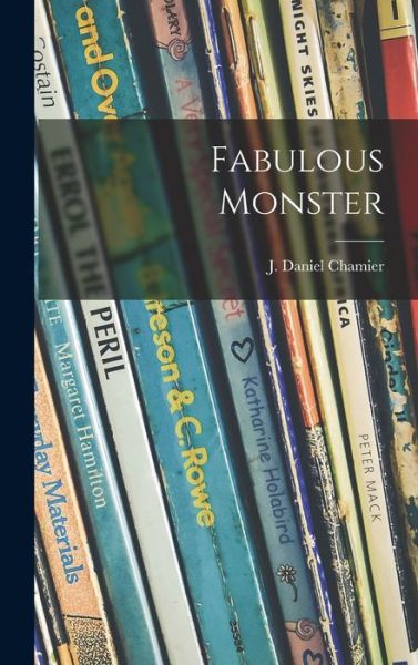 Cover for J Daniel (Jacques Daniel) Chamier · Fabulous Monster (Hardcover Book) (2021)