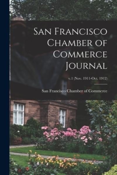 Cover for San Francisco Chamber of Commerce · San Francisco Chamber of Commerce Journal; v.1 (Nov. 1911-Oct. 1912) (Paperback Bog) (2021)