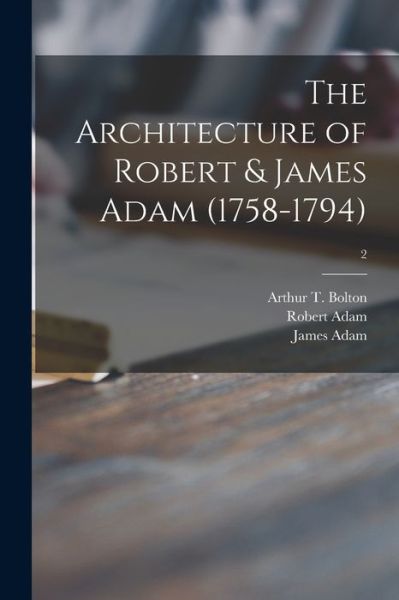 Cover for Robert 1728-1792 Adam · The Architecture of Robert &amp; James Adam (1758-1794); 2 (Paperback Book) (2021)