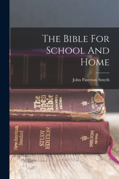 Cover for John Paterson Smyth · Bible for School and Home (Book) (2022)