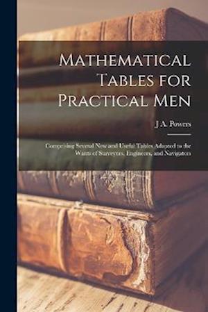 Cover for J. A. Powers · Mathematical Tables for Practical Men (Bog) (2022)