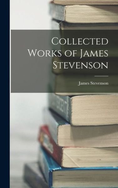 Cover for James Stevenson · Collected Works of James Stevenson (Bok) (2022)