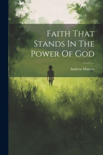 Cover for Andrew Murray · Faith That Stands in the Power of God (Bog) (2023)