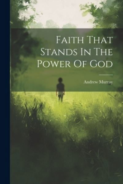 Cover for Andrew Murray · Faith That Stands in the Power of God (Bok) (2023)