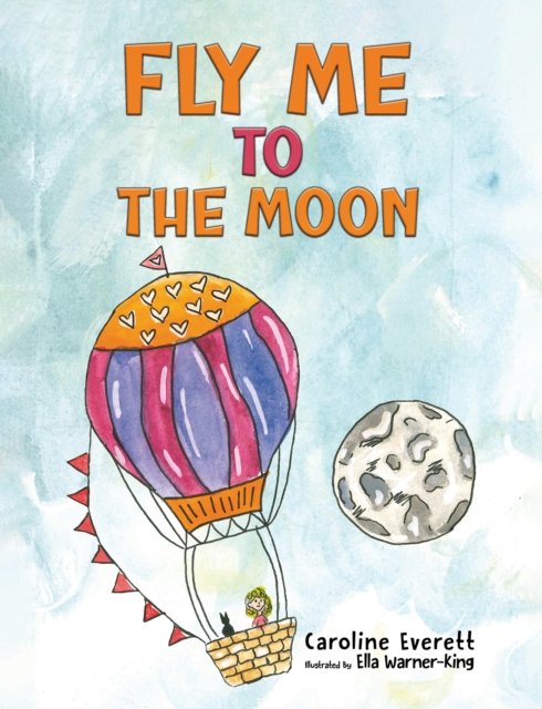 Caroline Everett · Fly Me to the Moon (Paperback Book) (2024)