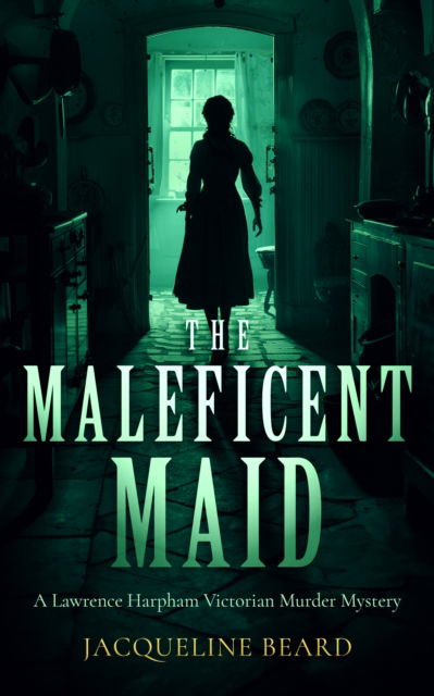 Cover for Jacqueline Beard · The Maleficent Maid: A page-turning Victorian murder-mystery with twists - Lawrence Harpham (Paperback Book) (2025)