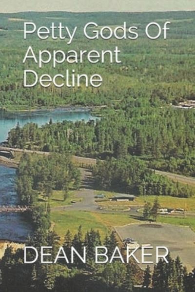 Cover for Dean Baker · Petty Gods of Apparent Decline (Bok) (2019)